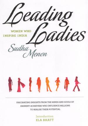 Cover of the book Leading Ladies:Women Who Inspire India by Harry Kishore