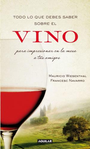 Book cover of Todo lo que debes saber sobre el vino para impresionar en la mesa a tus amigos