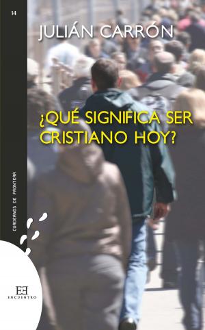Cover of the book ¿Qué significa ser cristiano hoy? by Manuel García Morente