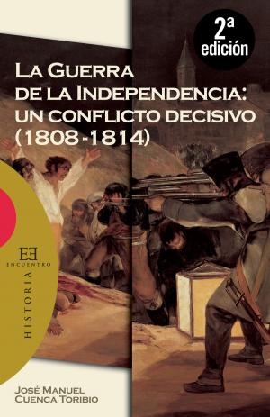 Cover of the book La Guerra de la Independencia: un conflicto decisivo (1808-1814) by Antonio Martín Puerta