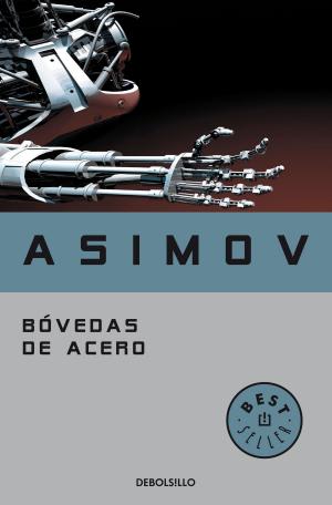 Cover of the book Bóvedas de acero (Serie de los robots 2) by María Luz Gómez