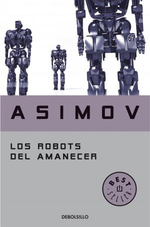 Cover of the book Los robots del amanecer (Serie de los robots 4) by Clive Cussler, Grant Blackwood
