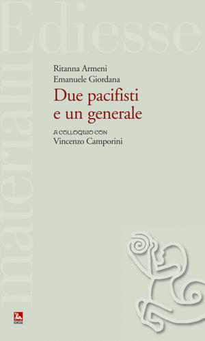Cover of the book Due pacifisti e un generale by Vincenzo Moretti, Cinzia Massa