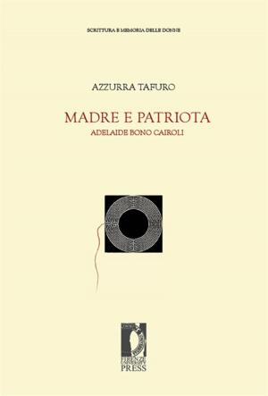 Cover of the book Madre e patriota. Adelaide Bono Cairoli by Carlo Orefice