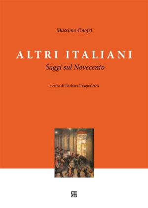 Cover of the book Altri Italiani, Saggi sul Novecento by Marty Sturino