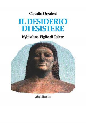 Cover of Il desiderio di esistere. Kybisthos figlio di Talete