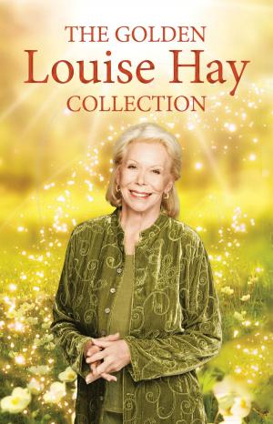 Cover of the book The Golden Louise L. Hay Collection by Connie Bennett, C.H.H.C., 
