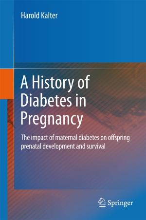 Cover of the book A History of Diabetes in Pregnancy by C.R. Silversides, B. Sundberg