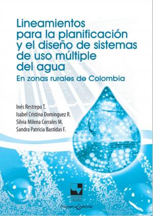 Cover of the book Lineamientos para la planificación y el diseño de sistemas de uso múltiple del agua by Martha Lucía Salamanca Solís