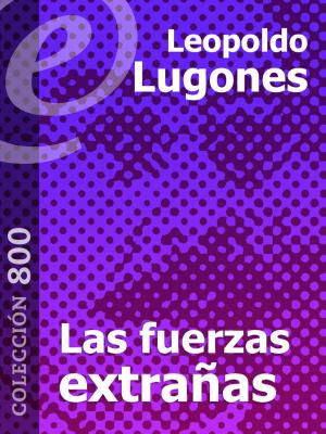 Cover of the book Las fuerzas extrañas by Eduardo Zalamea Borda