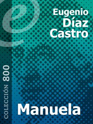 Cover of the book Manuela by Juan Francisco Jaramillo Giraldo