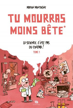 Cover of the book Tu mourras moins bête - La science, c'est pas du cinéma by Mathieu Bablet