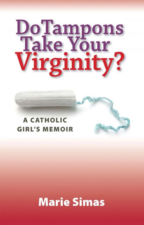 Cover of the book Do Tampons Take Your Virginity?: A Catholic Girl's Memoir by Marie Simas, Defiant Press