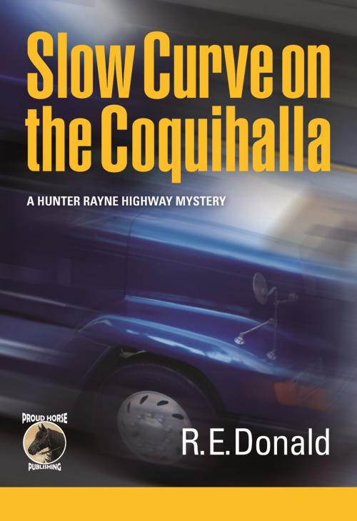 Cover of the book Slow Curve on the Coquihalla by R.E. Donald, Proud Horse Publishing