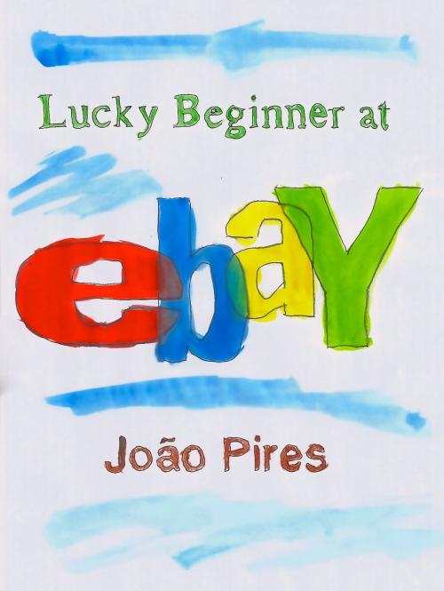 Cover of the book Lucky Beginner at eBay by Joao Pires, favoritus