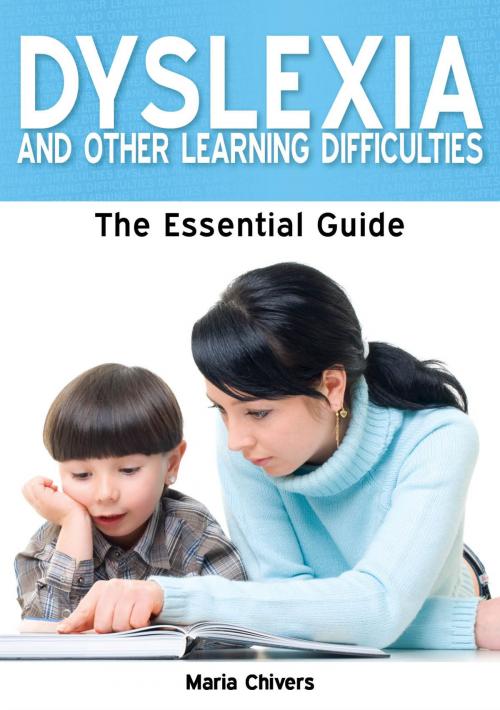 Cover of the book Dyslexia and Other Learning Difficulties: The Essential Guide by Maria Chivers, Need2Know Books