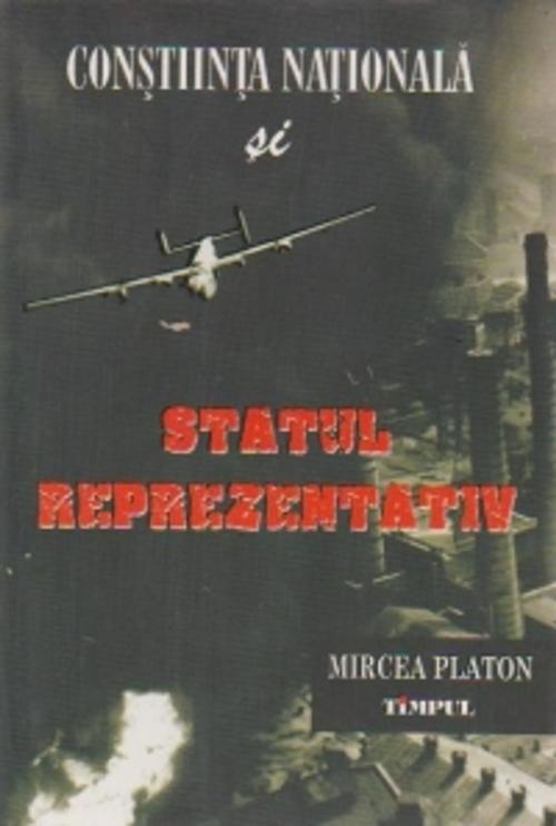 Cover of the book Constiinta Nationala si Statul Reprezentativ by Mircea Platon, Editura Timpul