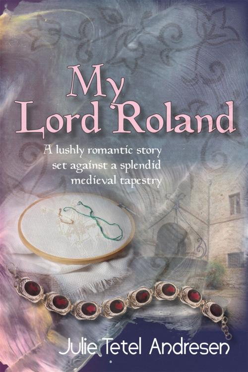 Cover of the book My Lord Roland by Julie Tetel Andresen, Julie Tetel Andresen