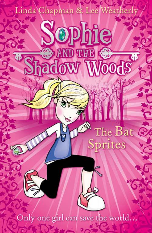 Cover of the book The Bat Sprites (Sophie and the Shadow Woods, Book 6) by Linda Chapman, Lee Weatherly, HarperCollins Publishers