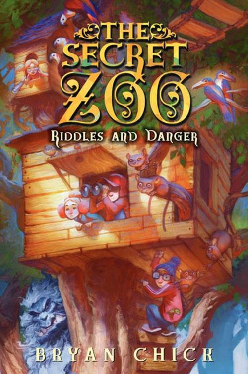 Cover of the book The Secret Zoo: Riddles and Danger by Bryan Chick, Greenwillow Books