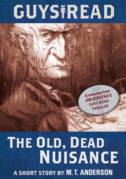 Cover of the book Guys Read: The Old, Dead Nuisance by M. T. Anderson, Walden Pond Press