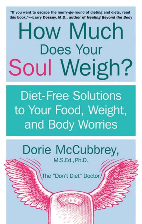 Cover of the book How Much Does Your Soul Weigh? by Dorie McCubbrey, William Morrow