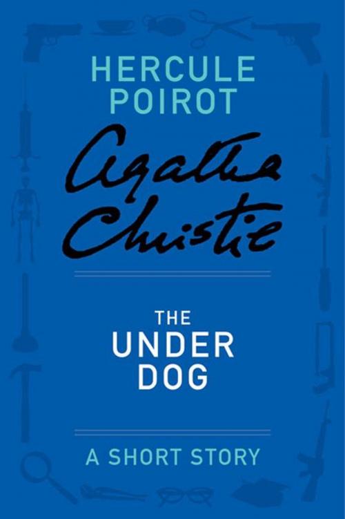 Cover of the book The Under Dog by Agatha Christie, William Morrow Paperbacks