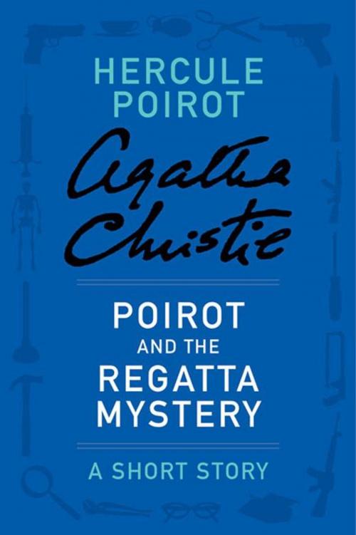 Cover of the book Poirot and the Regatta Mystery by Agatha Christie, William Morrow Paperbacks