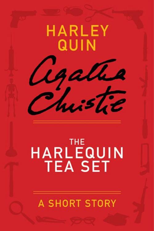 Cover of the book The Harlequin Tea Set by Agatha Christie, William Morrow Paperbacks