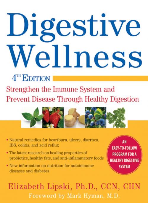 Cover of the book Digestive Wellness, Fourth Edition: Strengthen the Immune System and Prevent Disease Through Healthy Digestion by Elizabeth Lipski, McGraw-Hill Companies,Inc.