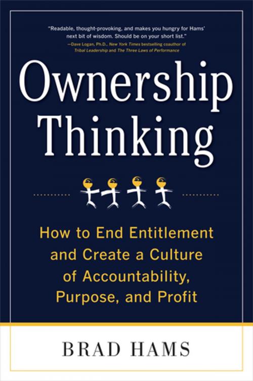 Cover of the book Ownership Thinking: How to End Entitlement and Create a Culture of Accountability, Purpose, and Profit by Brad Hams, McGraw-Hill Companies,Inc.