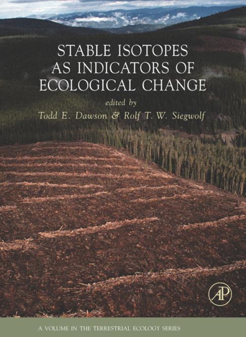 Cover of the book Stable Isotopes as Indicators of Ecological Change by Todd E. Dawson, Rolf Siegwolf, Elsevier Science