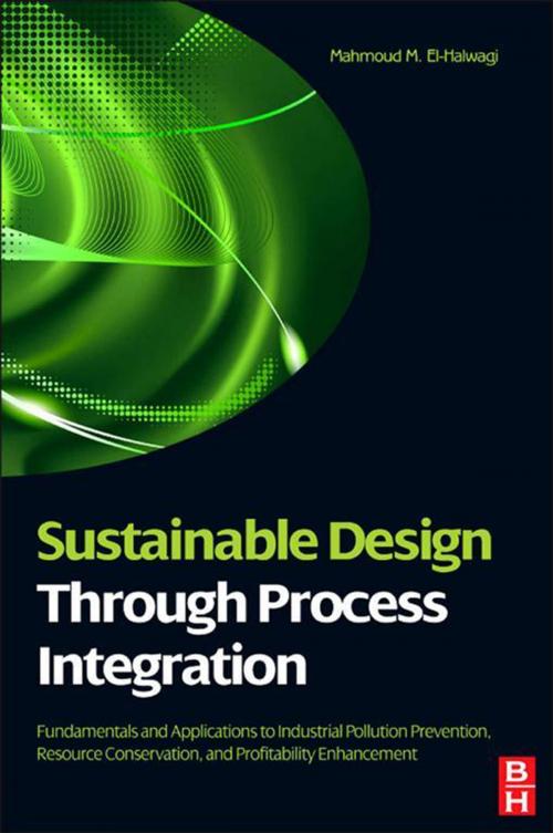 Cover of the book Sustainable Design Through Process Integration by Mahmoud M. El-Halwagi, Elsevier Science
