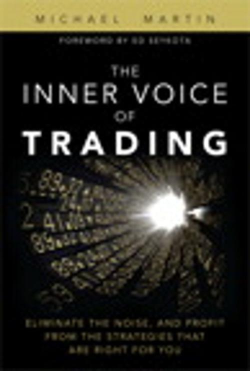 Cover of the book The Inner Voice of Trading: Eliminate the Noise, and Profit from the Strategies That Are Right for You by Michael Martin, Pearson Education