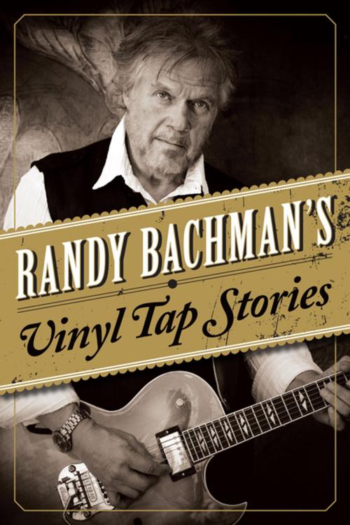 Cover of the book Randy Bachman's Vinyl Tap Stories by Randy Bachman, Penguin Canada