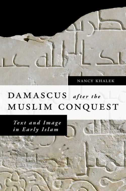 Cover of the book Damascus after the Muslim Conquest by Nancy Khalek, Oxford University Press