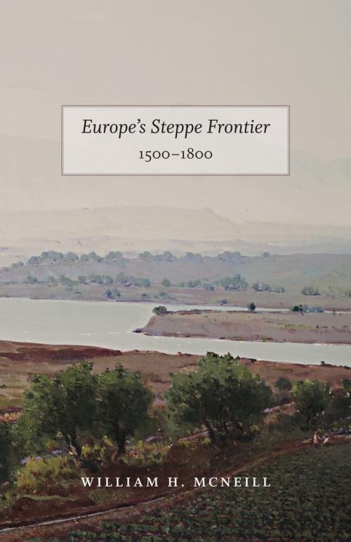 Cover of the book Europe's Steppe Frontier, 1500-1800 by William H. McNeill, University of Chicago Press