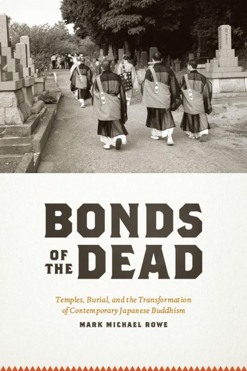 Cover of the book Bonds of the Dead by Mark Michael Rowe, University of Chicago Press
