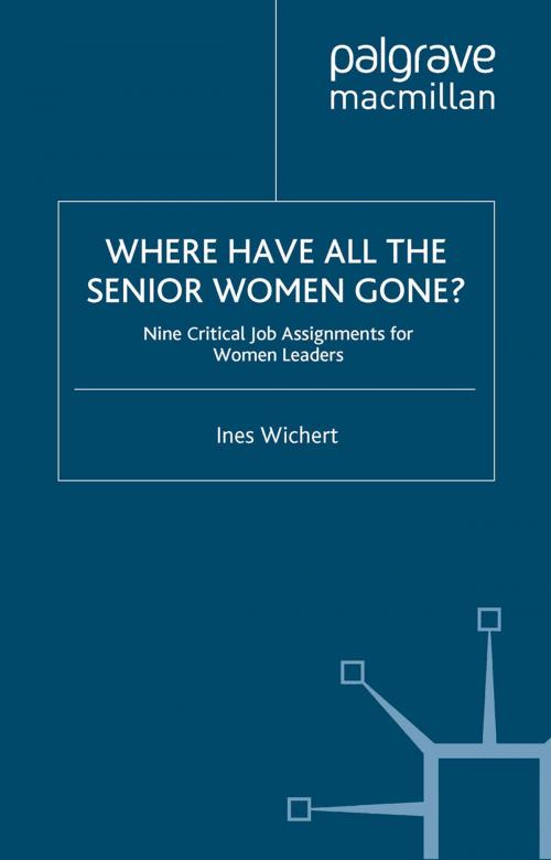 Cover of the book Where Have All the Senior Women Gone? by Ines Wichert, Palgrave Macmillan UK