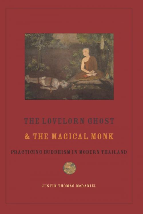 Cover of the book The Lovelorn Ghost and the Magical Monk by Justin McDaniel, Columbia University Press