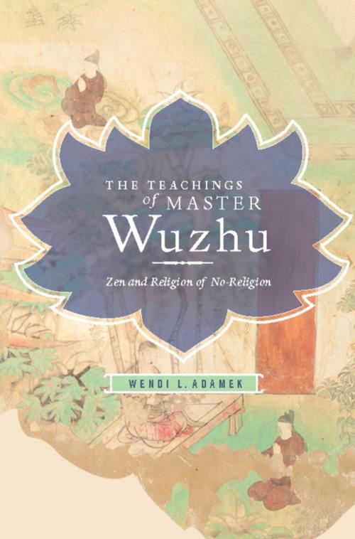 Cover of the book The Teachings of Master Wuzhu by Wendi Adamek, Columbia University Press
