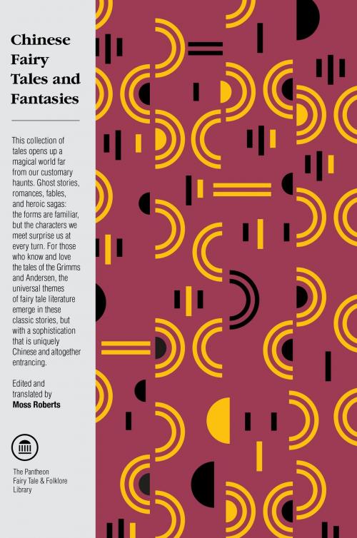 Cover of the book Chinese Fairy Tales and Fantasies by Moss Roberts, Knopf Doubleday Publishing Group