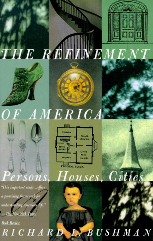 Cover of the book The Refinement of America by Richard Lyman Bushman, Knopf Doubleday Publishing Group