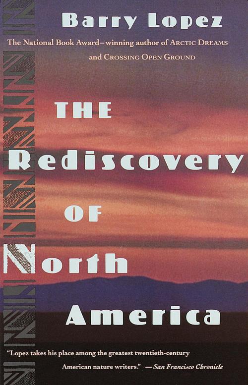 Cover of the book The Rediscovery of North America by Barry Lopez, Knopf Doubleday Publishing Group