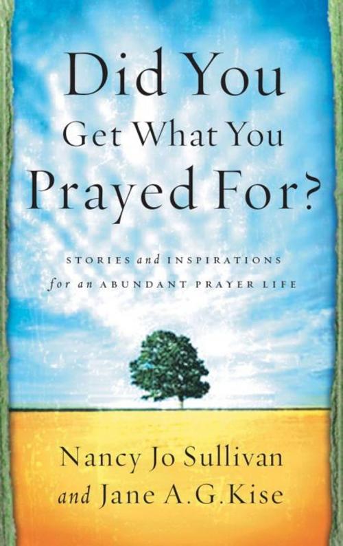 Cover of the book Did You Get What You Prayed For? by Nancy Jo Sullivan, Jane Kise, The Crown Publishing Group