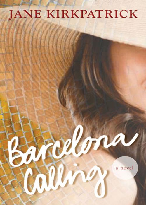 Cover of the book Barcelona Calling by Jane Kirkpatrick, Zondervan