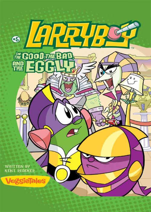 Cover of the book LarryBoy, The Good, the Bad, and the Eggly by Kent Redeker, Zonderkidz