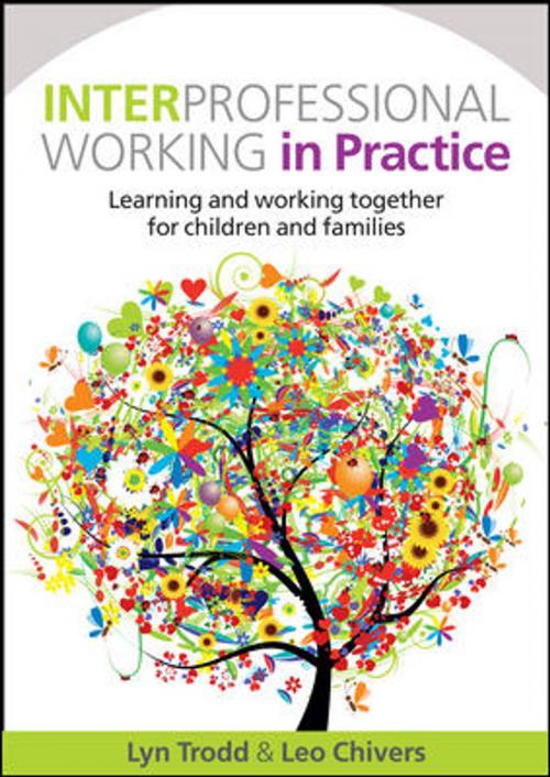 Cover of the book Interprofessional Working In Practice: Learning And Working Together For Children And Families by Lyn Trodd, Leo Chivers, McGraw-Hill Education