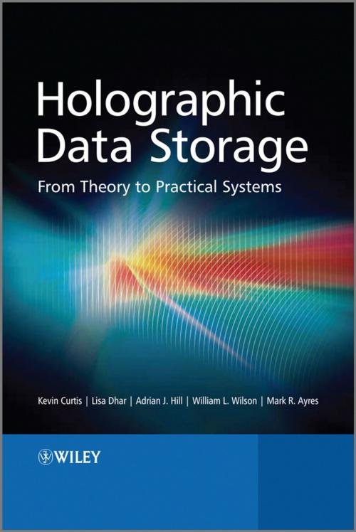 Cover of the book Holographic Data Storage by Kevin Curtis, Lisa Dhar, Adrian Hill, William Wilson, Mark Ayres, Wiley
