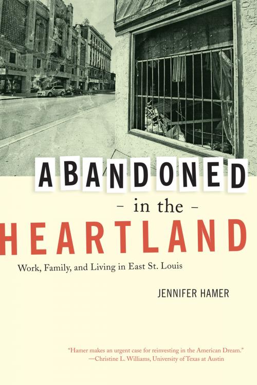 Cover of the book Abandoned in the Heartland by Jennifer Hamer, University of California Press